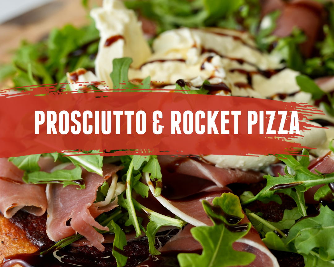 Prosciutto & Rocket Pizza